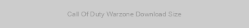 Call Of Duty Warzone Download Size