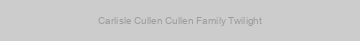 Carlisle Cullen Cullen Family Twilight