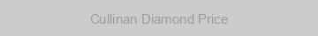 Cullinan Diamond Price