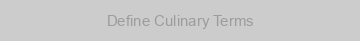Define Culinary Terms