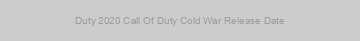 Duty 2020 Call Of Duty Cold War Release Date