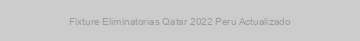 Fixture Eliminatorias Qatar 2022 Peru Actualizado
