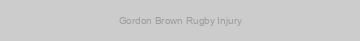 Gordon Brown Rugby Injury