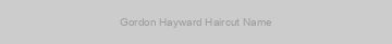 Gordon Hayward Haircut Name