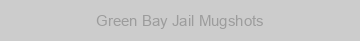Green Bay Jail Mugshots