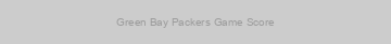 Green Bay Packers Game Score