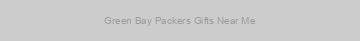 Green Bay Packers Gifts Near Me