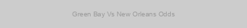 Green Bay Vs New Orleans Odds