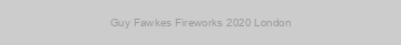 Guy Fawkes Fireworks 2020 London