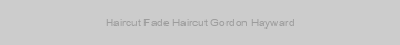 Haircut Fade Haircut Gordon Hayward