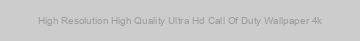 High Resolution High Quality Ultra Hd Call Of Duty Wallpaper 4k