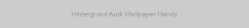 Hintergrund Audi Wallpaper Handy