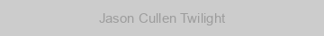 Jason Cullen Twilight