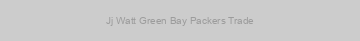Jj Watt Green Bay Packers Trade