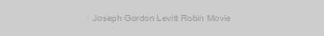 Joseph Gordon Levitt Robin Movie