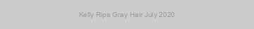 Kelly Ripa Gray Hair July 2020