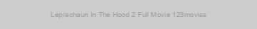 Leprechaun In The Hood 2 Full Movie 123movies