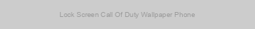 Lock Screen Call Of Duty Wallpaper Phone