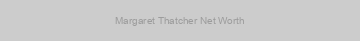 Margaret Thatcher Net Worth