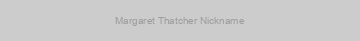 Margaret Thatcher Nickname