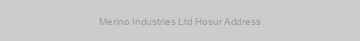 Merino Industries Ltd Hosur Address