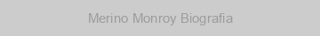 Merino Monroy Biografia