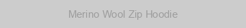 Merino Wool Zip Hoodie