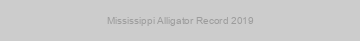Mississippi Alligator Record 2019