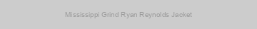 Mississippi Grind Ryan Reynolds Jacket