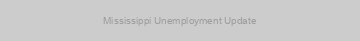 Mississippi Unemployment Update