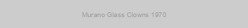 Murano Glass Clowns 1970
