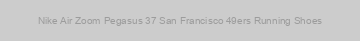 Nike Air Zoom Pegasus 37 San Francisco 49ers Running Shoes