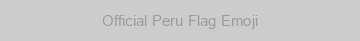 Official Peru Flag Emoji