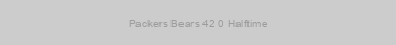 Packers Bears 42 0 Halftime