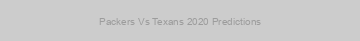 Packers Vs Texans 2020 Predictions
