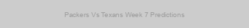 Packers Vs Texans Week 7 Predictions