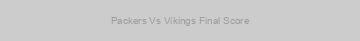 Packers Vs Vikings Final Score