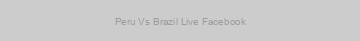 Peru Vs Brazil Live Facebook
