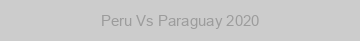 Peru Vs Paraguay 2020