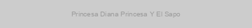 Princesa Diana Princesa Y El Sapo