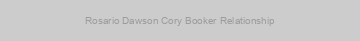 Rosario Dawson Cory Booker Relationship