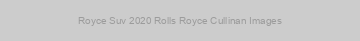Royce Suv 2020 Rolls Royce Cullinan Images