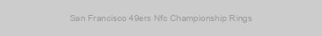 San Francisco 49ers Nfc Championship Rings