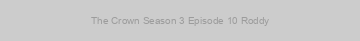 The Crown Season 3 Episode 10 Roddy