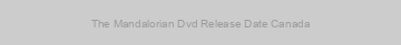 The Mandalorian Dvd Release Date Canada