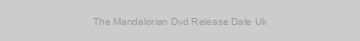The Mandalorian Dvd Release Date Uk