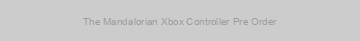 The Mandalorian Xbox Controller Pre Order
