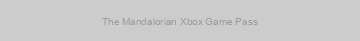 The Mandalorian Xbox Game Pass