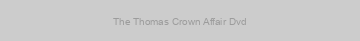 The Thomas Crown Affair Dvd