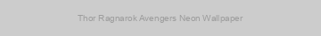 Thor Ragnarok Avengers Neon Wallpaper